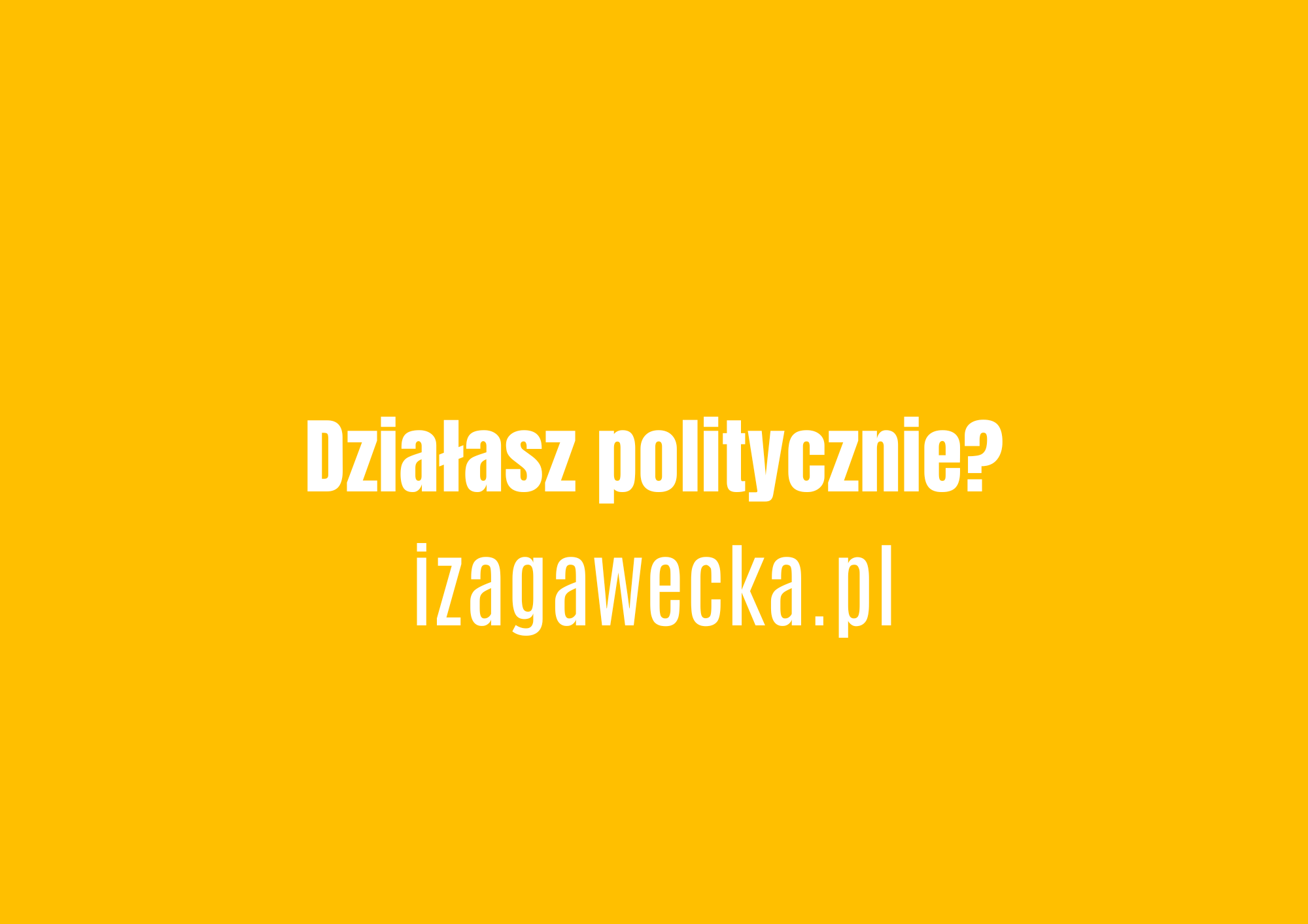 Działasz politycznie